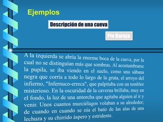 Ejemplos
Descripción de una cueva
Pío Baroja
 