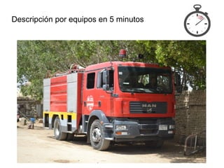Descripción por equipos en 5 minutos
 