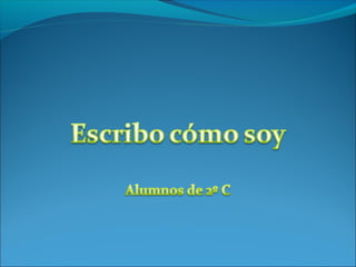 Escribo cómo soy