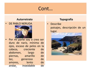 Etopeya:describe rasgos morales,  o   psicológicos de una persona.