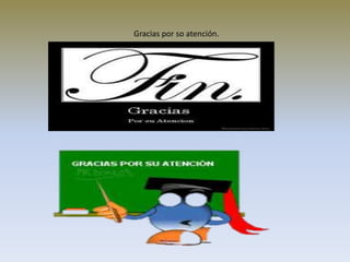 Gracias por so atención.
 