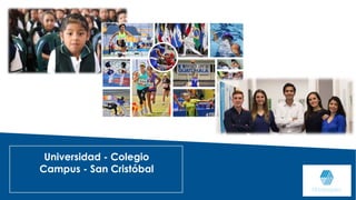 1
Universidad - Colegio
Campus - San Cristóbal
 