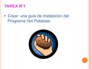 TAREA N°1Crear  una guía de Instalación del    Programa Hot Potatoes