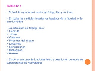 TAREA N° 2Al final de cada tarea insertar las fotografías y su firma. 