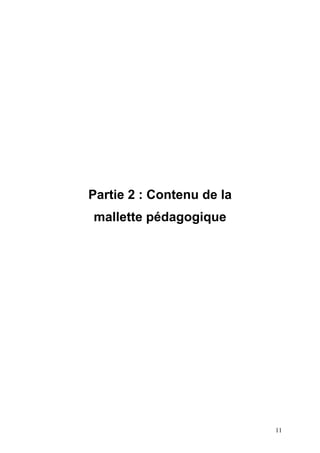 Partie 2 : Contenu de la
mallette pédagogique
11
 
