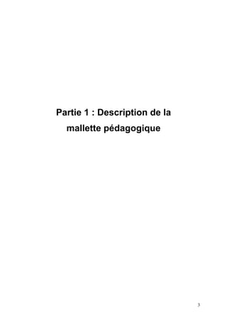 Partie 1 : Description de la
mallette pédagogique
3
 