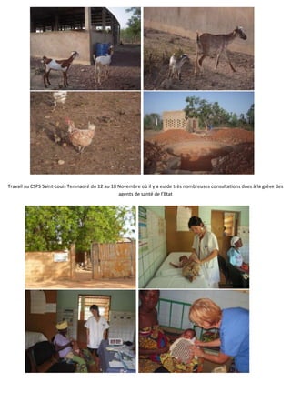 Travail au CSPS Saint-Louis Temnaoré du 12 au 18 Novembre où il y a eu de très nombreuses consultations dues à la grève des
                                                 agents de santé de l’Etat
 