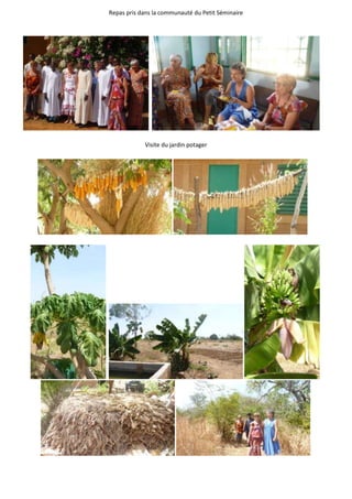Repas pris dans la communauté du Petit Séminaire




            Visite du jardin potager
 