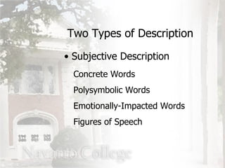 Two Types of Description Subjective Description Concrete Words Polysymbolic Words Emotionally-Impacted Words Figures of Speech 