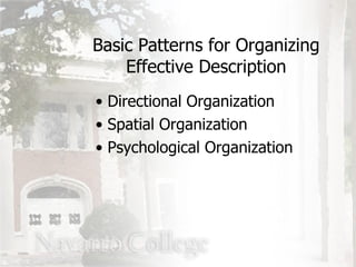 Basic Patterns for Organizing Effective Description Directional Organization Spatial Organization Psychological Organization 