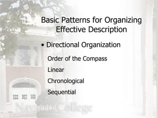 Directional Organization Basic Patterns for Organizing Effective Description Order of the Compass Linear Chronological Sequential 