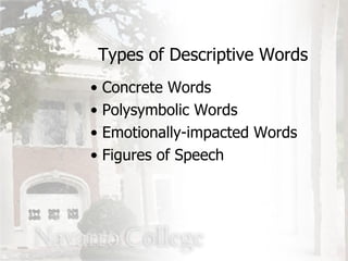 Types of Descriptive Words Concrete Words Polysymbolic Words Emotionally-impacted Words Figures of Speech 