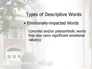 Types of Descriptive Words Emotionally-impacted Words Concrete and/or polysymbolic words that also carry significant emotional value(s) 