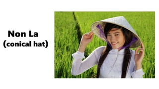 Non La
(conical hat)
 