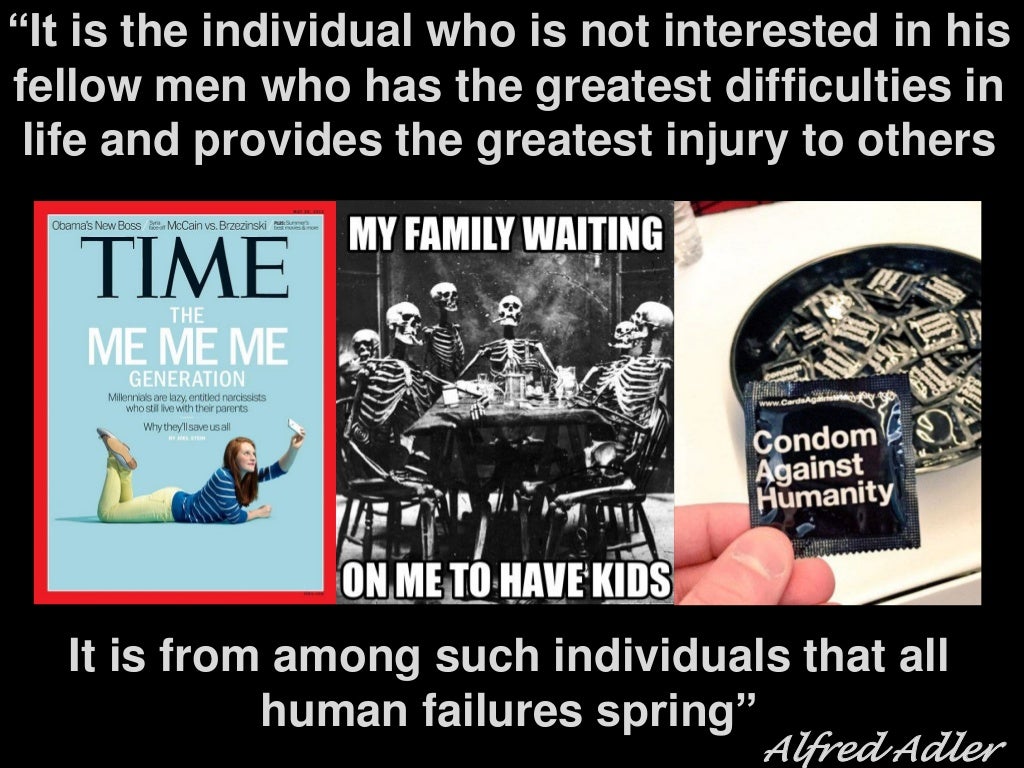 Anti childfree parenting Selfishness is an origin of human failures an Alfred Adler s quote