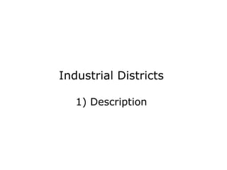 Industrial Districts
1) Description
 