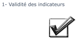 1- Validité des indicateurs
 