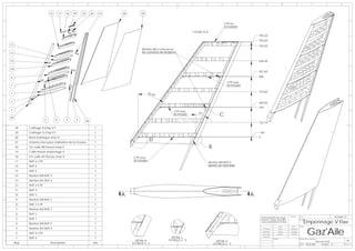 1                  2                          3                                4        5                             6                   7                     8                 9                                    10                                    11                        12




                                   15       17   16   18       19        20       14       30            29

A                                                                                                                                                                                                                                                                                                            A

                                                                                                                                                                            CTP sur
                                                                                                                                                                            la mousse

                                                                                                                                                  COUPE A-A
                                                                                                                                                                                              795,20
                                                                                                                                                                                              793,60
    11                                                                                                                                                                                        763,60
B
                                                                                                         Renfort AR a cheval sur                                                                                                                                                                             B
    12                                                                                                   les 2 poutres du longeron


    13                                                                                                                                                                                        636,60

    10
                                                                                                                                                                                              507,60

    6                                                                                                                                                                                         506
C                                                                                                                                                                                                                                                                                                            C
                                                                                                                                                                              CTP sous
    7                                                                                                                                                                         la mousse

                                                                                                                                                                                              379,60
    1                                                                                                           3 5 ,9
                                                                                                                         4°

    2                                                                                                                                                                                         250,60
                                                                                                                                                                                              249
D   3                                                                                                                                                                                                                                                                                                        D
                                                                                                                                     CTP sous         24°
    28
                                                                                                                                     la mousse                        C
                               5        8        9         4
                                                                    26
                                                                                                                                                                                              122,10
            30    Coffrage D Emp V F                                          1
            29    Coffrage G Emp V F                                          1                                                                                                               1,60
            28    Bord d'attaque emp V                                        1                                                                                                               0
E
            27    Volume inter pour réalisation de la mousse                  1
                                                                                                                 D                                                                                                                                                                                           E



            20    Ctr calle AR ferrure emp V                                  1                                                                               B
            19    Calle ferrure empenage V                                    1
            18    Ctr calle AV ferrure emp V                                  1                     CTP sous
            17    NVF 6 CTP                                                   1                     la mousse
                                                                                                                                                              Renfort AR NVF 0
            16    NVF 6                                                       1                                                                               ajuster au montage
F
            15    NVF 5                                                       1                                                                                                                                                                                                                              F



            14    Renfort AR NVF 4                                            1
            13    Renfort AV NVF 4                                            1
            12    NVF 4 CTP                                                   1
            11    NVF 4                                                       1
            10    NVF 3                                                       1            A                                                                                              A
G            9    Renfort AR NVF 2                                            1                                                                                                                                                                                                                              G


             8    NVF 2 CTP                                                   1
             7    Renfort AV NVF 2                                            1
             6    NVF 2                                                       1
                                                                                                                                                                                                  Plan propriéte de Serge
                                                                                                                                                                                                                                    Ensemble:     N° Plan:                                Echelle:1:5
             5    NVF 1                                                       1                                                                                                                   Pennec copies interdites
                                                                                                                                                                                                                                                         Empennage V Fixe
                                                                                                                                                                                                                                                  Description:

                                                                                                                                                                                                  sans autorisations écrites
             4    Renfort AR NVF 0                                            1


                                                                                                                                                                                                                                                                 Gaz'Aile
                                                                                                                                                                                                                             NOM      DATE        AVION:


H
             3    Renfort AV NVF 0                                            1                                                                                                                    Conception            Pennec      08/08/2006

                                                                                                                                                                                                   Modelisation          Muthelet   17/09/2006
             2    NVF 0 CTP                                                   1                                                                                                                    Mise en plan         Muthelet    17/09/2006


             1    NVF 0                                                       1                                                    DÉTAIL C                                                        Verification
                                                                                                                                                                                                                  MATIERE:                        DESCRIPTION DE LA REVISION:
                                                                                                  DÉTAIL B                        ECHELLE 2 : 5                    DÉTAIL D                                                                                            Nouveau profil                  A2
            Rep                    Description                            Qte                   ECHELLE 2 : 5                                                     ECHELLE 2 : 5                                                                   DATE:      29/10/2007     REVISION: D             Folio 1 OF 1
        1                  2                          3                                4        5                             6                   7                     8
 