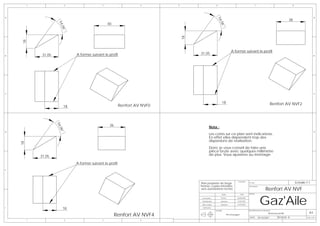 1                    2                    3                      4       5                        6                                            7                                    8




A                                                                                                                                                                                                                 A
                                                                                                                                                                                         38




                                                                                                            54
                                                                                                               ,0
                                                       40




                       54




                                                                                                                6°
                          ,0
                         6°




                                                                                      18
    18




                                                                                                                            A former suivant le profil
              31,05                A former suivant le profil                              31,05
B                                                                                                                                                                                                                 B




C                                                                                                                                                                                                                 C



                                                                                                                  18                                                     Renfort AV NVF2
                              18                                Renfort AV NVF0



                                                        36
                      54




                                                                                                    Nota :
                         ,0
                        6°




D                                                                                                                                                                                                                 D
                                                                                                    Les cotes sur ce plan sont indicatives.
                                                                                                    En effet elles dépendent trop des
                                                                                                    dispersions de réalisation.
    18




                                                                                                    Donc je vous conseil de faire une
                                                                                                    pièce brute avec quelques millimètre
             31,05                                                                                  de plus. Vous ajusterez au montage.

                                   A former suivant le profil
E




                                                                                           Plan propriéte de Serge
                                                                                                                                  Ensemble:
                                                                                                                                               N° Plan:                                          Echelle:1:1
                                                                                           Pennec copies interdites                     -

                                                                                                                                                                   Renfort AV NVF
                                                                                                                                               Description:
                                                                                           sans autorisations écrites




                                                                                                                                                              Gaz'Aile
                                                                                                                  NOM                  DATE    AVION:

                                                                                            Conception           Pennec           08/08/2006

                                                                                            Modelisation         Muthelet         15/03/2007

                                                                                            Mise en plan         Muthelet         15/03/2007

F                         18                                                                Verification
                                                                                                           MATIERE:                            DESCRIPTION DE LA REVISION:
                                                                                                                                                                                                           A3
                                                             Renfort AV NVF4                                            Pin d'oregon
                                                                                                                                               DATE:        29/10/2007
                                                                                                                                                                       Nouveau profil
                                                                                                                                                                               REVISION: B               Folio 1 OF 1
         1                    2                    3                      4
 
