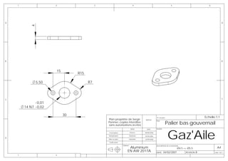 1                  2                    3                                 4                                    5                              6




A                                                                                                                                                              A




            4




B                                                                                                                                                              B




                       15
                                 R15

                5,50                   R7



C                                                                                                                                                              C

              - 0,01
        14 N7 - 0,02

                            30
                                                                                                  N° de plan                                   Echelle:1:1
                                                Plan propriéte de Serge               WEIGHT:

                                                                                                               Palier bas gouvernail
                                                                                                  Plan:
                                                Pennec copies interdites
                                                sans autorisations écrites



                                                                                                                Gaz'Aile
                                                                           NOM         DATE       AVION:

                                                Conception                Pennec     08/08/2006

                                                Modelisation              Muthelet   24/09/2006
D
                                                Mise en plan          Muthelet       24/09/2006

                                                Verification

                                                               Matière:                           DESCRIPTION DE LA REVISION:
                                                                     Aluminium                                             Ø4.5 => Ø5.5                  A4
                                                                    EN AW 2017A                   DATE:    04/02/2007            REVISION: B          Folio 1 OF 1
    1                  2
 