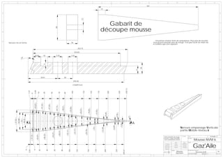 1                                           2                                                           3                                                           4                                                   5                                                   6                                               7                                      8                   9                                    10                                    11                            12


                                                                                                                                                                                                                                                                                                                                                                                267
                                                                                                                                                                                                                                                                               19

A                                                                                                                                                                                                                                                                                                                                                                                                                                                                                                                 A




                                                                                                                                                                                                                      13
                                                                                                                                                                                                                                                                                 Gabarit de
                                                                                                                                                                                                                                                                               découpe mousse



                                                                                                                                          68
B                                                                                                                                                                                                                                                                                                                                                                                                                                                                                                                 B




                                                                                                                                                                                                                                                                                                                                                                                         J'ai prévue environ 5mm de surépaisseur. Pour plus de securité
        Nervure mis en forme                                                                                                                                                                30                                                                                                                                                                                        vous pouvez prendre plus de marge. Il est plus facile de retirer de
                                                                                                                                                                                                                                                                                                                                                                                      la matière que d'en rajouter!

                                                                                                                                                                                                              252,15
C                                                                                                                                                                                                                                                                                                                                                                                                                                                                                                                 C
                                                                                                                                                                                                   233,03
                                                                        20,83                         18                                        25                                               25
                                     24°
                                                                                                      9




                                                                                                                                                                                                                                                                                                                                                                           30
                                                                                                                                                                                                                                                                                                                                                                  21
D                                                                                                                                                                                                                                                                                                                                                                                                                                                                                                                 D




                                                                                            78,91                                                                       40

                                                                                                                                                                                                 255,46

                                                                                                                                                                                                 COUPE A-A
E                                                                                                                                                                                                                                                                                                                                                                                                                                                                                                                 E




                                                                                                                                                                                                                                                                                                                                              249,13
                                                    7,57


                                                                       2,60




                                                                                                                                                                                            105




                                                                                                                                                                                                                            135



                                                                                                                                                                                                                                                      155



                                                                                                                                                                                                                                                                         175




                                                                                                                                                                                                                                                                                                  200




                                                                                                                                                                                                                                                                                                                          230
                                                                                 10


                                                                                                      30



                                                                                                                               50



                                                                                                                                                    70


                                                                                                                                                                    85
                                                             0
                                                                       =55,81=


                                                                                            =51,62=



                                                                                                                     =47,04=



                                                                                                                                          =42,14=


                                                                                                                                                              =38,31=



                                                                                                                                                                                       =33,06=




F                                                                                                                                                                                                                                                                                                                                                                                                                                                                                                                 F
                                                                                                                                                                                                                  =25,07=



                                                                                                                                                                                                                                            =19,85=



                                                                                                                                                                                                                                                                   =14,92=




                                                                                                                                                                                                                                                                                         =9,59=




                                                                                                                                                                                                                                                                                                                 =4,92=




                                                                                                                                                                                                                                                                                                                                                       = 3=
              = 57,82 =



                                    = 38,25 =
                          =46,88=
                                     = 45 =




                                                    A                                                                                                                                                                                                                                                                                                         A
                                                                                                                                                                                                                                                                                                                            =3,05=
                                                                                                                                                                                                                                                                                                        =5,04=




G                                                                                                                                                                                                                                                                                                                                                                                                                                                                                                                 G

                                                                                                                                                                                                                                                                                                                                                                                                                                     Nervure empenage Verticale
                                                                                                                                                                                                                                                                               =12,36=
                                                                                                                                                                                                                                                            =15=
                                                                                                                                                                                                  =27,77=




                                                                                                                                                                                                                                                                                                                                                                                                                                     partie Mobile niveau 6
                                                                                                                                                                                                                                  =25,76=
                                                                                                                                                                             =33,11=
                                                                                                                                                    =38,37=
                                                                                                                                =43,47=
                                                                                                      =48,33=
                                                           = 57,33 =


                                                                             =52,87=




                                                                                                                                                                                                                                                                                                                                                                                                   Plan propriéte de Serge
                                                                                                                                                                                                                                                                                                                                                                                                                                      Ensemble:    N° Plan:                                    Echelle:1:1
                                                                                                                                                                                                                                                                                                                                                                                                   Pennec copies interdites
                                                                                                                                                                                                                                                                                                                                                                                                                                                                  Mousse NVM 6
                                                                                                                                                                                                                                                                                                                                                                                                                                                   Description:

                                                                                                                                                                                                                                                                                                                                                                                                   sans autorisations écrites




                                                                                                                                                                                                                                                                                                                                                                                                                                                                  Gaz'Aile
                                                                                                                                                                                                                                                                                                                                                                                                                              NOM         DATE     AVION:

                                                                                                                                                                                                                                                                                                                                                                                                    Conception            Pennec      08/08/2006
H
                                                                                                                                                                                                                                                                                                                                                                                                    Modelisation          Muthelet    16/09/2006

                                                                                                                                                                                                                                                                                                                                                                                                    Mise en plan          Muthelet    16/09/2006

                                                                                                                                                                                                                                                                                                                                                                                                    Verification
                                            0
                                                    0,93

                                                                       9

                                                                                       25



                                                                                                                45



                                                                                                                                     65



                                                                                                                                                              85




                                                                                                                                                                                                                                                                                                                                     249,67
                                                                                                                                                                                   105



                                                                                                                                                                                                            125




                                                                                                                                                                                                                                        155



                                                                                                                                                                                                                                                               175




                                                                                                                                                                                                                                                                                         200




                                                                                                                                                                                                                                                                                                                 230




                                                                                                                                                                                                                                                                                                                                                                                                                   MATIERE:                        DESCRIPTION DE LA REVISION:
                                                                                                                                                                                                                                                                                                                                                                                                                                Mousse                                Nouveau profil                        A2
                                                                                                                                                                                                                                                                                                                                                                                                                               Styrofam            DATE: 02/11/2007              REVISION: C             Folio 1 OF 1
    1                                           2                                                           3                                                           4                                                   5                                                   6                                               7                                      8
 