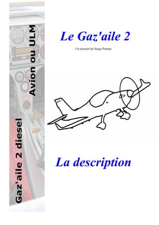 Le Gaz'aile 2
   Un aéronef de Serge Pennec




La description
 