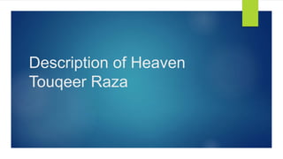 Description of Heaven
Touqeer Raza
 