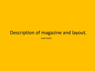 Description of magazine and layout.
Leah Aston.
 