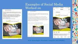 Examples of Social Media
Worked on
In2It Technologies (Facebook, Instagram and LinkedIn)
 