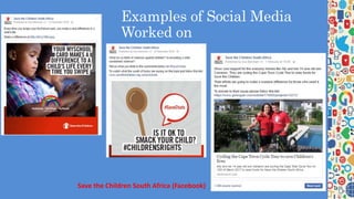 Examples of Social Media
Worked on
Save the Children South Africa (Facebook)
 