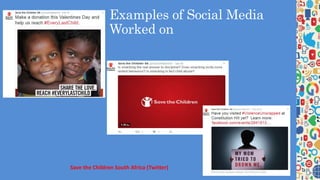 Examples of Social Media
Worked on
Save the Children South Africa (Twitter)
 