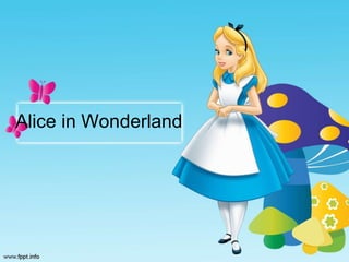 Alice in Wonderland
 