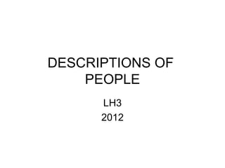 DESCRIPTIONS OF  PEOPLE LH3 2012 