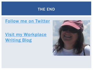 Follow me on Twitter
Visit my Workplace
Writing Blog
THE END
 