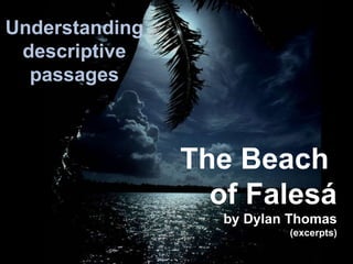 Understanding  descriptive passages The Beach  of Falesá by Dylan Thomas (excerpts) 