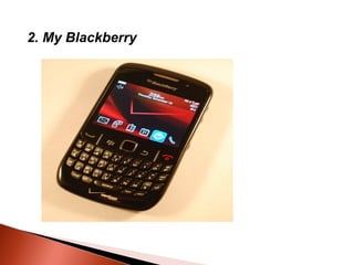 2. My Blackberry 