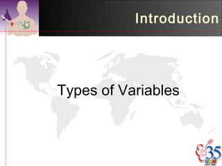Introduction




Types of Variables
 