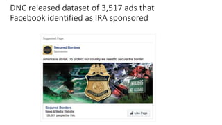 DNC released dataset of 3,517 ads that
Facebook identified as IRA sponsored
 