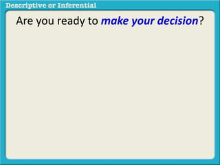 Are you ready to make your decision?
 