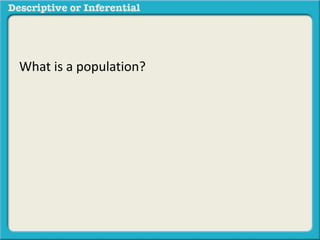 What is a population?
 