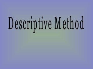 Descriptive Method 