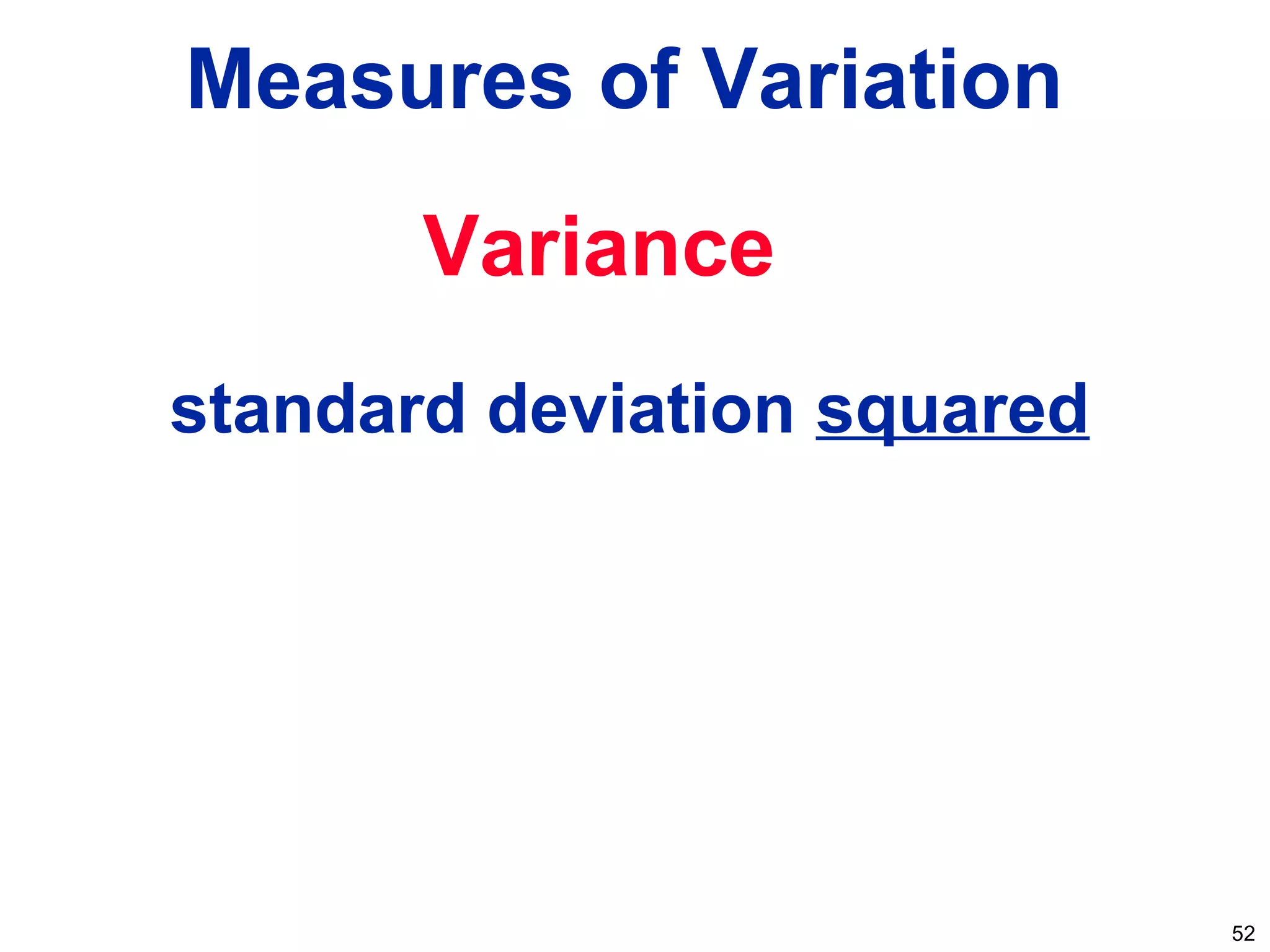 52
Measures of Variation
Variance
standard deviation squared
 