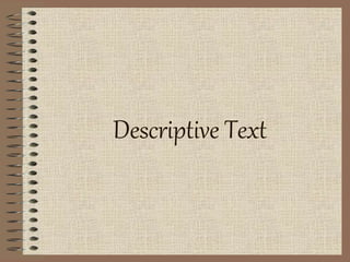 Descriptive Text 
 