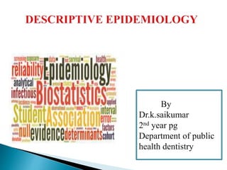 By
Dr.k.saikumar
2nd year pg
Department of public
health dentistry
 
