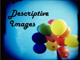Descriptive
Images
 