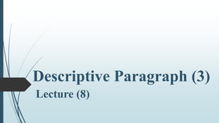 Descriptive Paragraph (3)
Lecture (8)
 