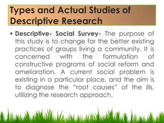 Types and Actual Studiesof Descriptive Research<br /><ul><li>Descriptive- Psychological Research Studies- This study perta...