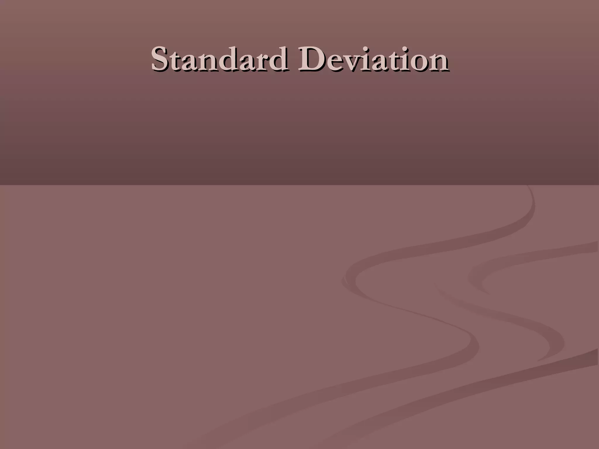 Standard Deviation
 
