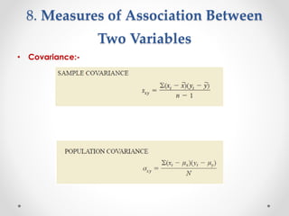 8. Measures of Association Between
Two Variables
• Covariance:-
 