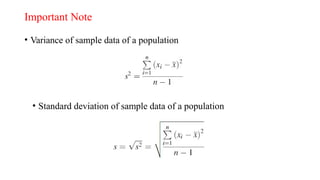 Important Note
• Standard deviation of sample data of a population
• Variance of sample data of a population
 